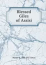 Blessed Giles of Assisi - Walter W. 1882-1927 Seton