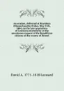 An oration, delivered at Raynham (Massachusetts) Friday, May 11th, 1804, on the late acquisition of Louisiana microform: at the unanimous request of the Republican citizens of the county of Bristol - David A. 1771-1818 Leonard