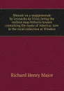 Memoir on a mappemonde by Leonardo da Vinci, being the earliest map hitherto known containing the name of America: now in the royal collection at Windsor - Richard Henry Major
