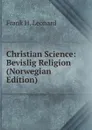 Christian Science: Bevislig Religion (Norwegian Edition) - Frank H. Leonard