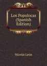 Los Popolocas (Spanish Edition) - Nicolás León