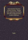 Sanctissimi Domini Nostri Leonis . Papae Xiii. Epistola Encyclica (De Secta Massonum). (Latin Edition) - Leo