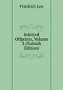 Selected Offprints, Volume 3 (Turkish Edition) - Friedrich Leo