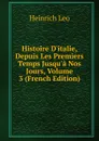 Histoire D.italie, Depuis Les Premiers Temps Jusqu.a Nos Jours, Volume 3 (French Edition) - Heinrich Leo