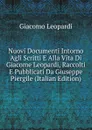 Nuovi Documenti Intorno Agli Scritti E Alla Vita Di Giacome Leopardi, Raccolti E Pubblicati Da Giuseppe Piergile (Italian Edition) - G. Leopardi