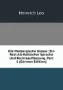Die Malbergische Glosse: Ein Rest Alt-Keltischer Sprache Und Rechtsauffaszung, Part 1 (German Edition) - Heinrich Leo