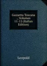Gazzetta Toscana ., Volumes 11-12 (Italian Edition) - Léopold