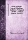 Studi Filologici Racolti E Ordinati Da Pietro Pellegrini E Pietro Giordani (Italian Edition) - G. Leopardi