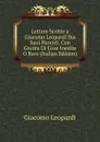 Lettere Scritte a Giacomo Leopardi Dai Suoi Parenti, Con Giunta Di Cose Inedite O Rare (Italian Edition) - G. Leopardi