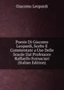 Poesie Di Giacomo Leopardi, Scelte E Commentate a Uso Delle Scuole Dal Professore Raffaello Fornaciari (Italian Edition) - G. Leopardi