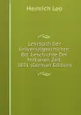 Lehrbuch Der Universalgeschichte: Bd. Geschichte Der Mittleren Zeit. 1851 (German Edition) - Heinrich Leo