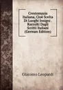 Crestomazia Italiana, Cioe Scelta Di Luoghi Insigni . Raccolti Dagli Scritti Italiani (German Edition) - G. Leopardi