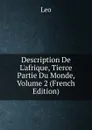Description De L.afrique, Tierce Partie Du Monde, Volume 2 (French Edition) - Leo