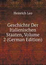 Geschichte Der Italienischen Staaten, Volume 2 (German Edition) - Heinrich Leo
