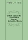 Tratado De Derecho Administrativo, Volumes 1-2 (Spanish Edition) - Federico León Y León