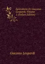 Epistolario Di Giacomo Leopardi, Volume 1 (Italian Edition) - G. Leopardi