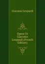 Opere Di Giacomo Leopardi (French Edition) - G. Leopardi