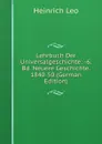 Lehrbuch Der Universalgeschichte: -6. Bd. Neuere Geschichte. 1840-50 (German Edition) - Heinrich Leo