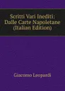 Scritti Vari Inediti: Dalle Carte Napoletane (Italian Edition) - G. Leopardi