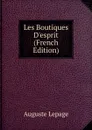 Les Boutiques D.esprit (French Edition) - Auguste Lepage