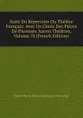 Suite Du Repertoire Du Theatre Francais: Avec Un Choix Des Pieces De Plusieurs Autres Theatres, Volume 78 (French Edition) - Pierre-Marie-Michel Lepeintre-Desroches