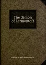 The demon of Lermontoff - M.I. Lermontov