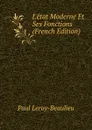 L.etat Moderne Et Ses Fonctions (French Edition) - Paul Leroy-Beaulieu