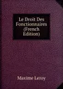 Le Droit Des Fonctionnaires (French Edition) - Maxime Leroy