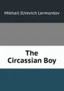 The Circassian Boy - M.I. Lermontov