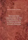 Histoire Des Legislateurs Et Des Constitutions De La Grece Antique (French Edition) - Jean Louis Eugène Lerminier