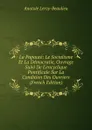 La Papaute: Le Socialisme Et La Democratie, Ouvrage Suivi De L.encyclique Pontificale Sur La Condition Des Ouvriers (French Edition) - Anatole Leroy-Beaulieu