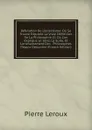 Refutation De L.eclectisme: Ou Se Trouve Exposee La Vraie Definition De La Philosophie, Et Ou L.on Explique Le Sens, La Suite, Et L.enchainement Des . Philosophes Depuis Descartes (French Edition) - Pierre Leroux