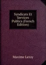 Syndicats Et Services Publics (French Edition) - Maxime Leroy