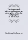 The Suez canal; letters and documents descriptive of its rise and progress in 1854-1856 - Ferdinand de Lesseps
