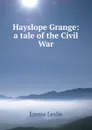 Hayslope Grange: a tale of the Civil War - Emma Leslie