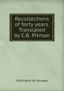 Recollections of forty years. Translated by C.B. Pitman - Ferdinand de Lesseps