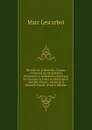 Histoire de la Nouvelle-France: contenant les navigations, decouverts et habitations faites par les Francois es indes occidentales et nouvelle France . muses de la Nouvelle France (French Edition) - Marc Lescarbot