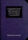 Correspondance Secrete Inedite Sur Louis Xvi, Marie Antoinette, La Cour Et La Ville De 1777 A 1792, Volume 1 (French Edition) - Mathurin Lescure