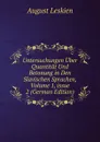 Untersuchungen Uber Quantitat Und Betonung in Den Slavischen Sprachen, Volume 1,.issue 2 (German Edition) - August Leskien