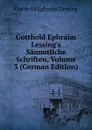 Gotthold Ephraim Lessing.s Sammtliche Schriften, Volume 3 (German Edition) - Gotthold Ephraim Lessing