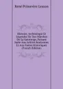 Histoire, Archeologie Et Legendes Sic Des Marches De La Saintonge, Faisant Suite Aux Lettres Santonnes Et Aux Fastes Historiques (French Edition) - René Primevère Lesson