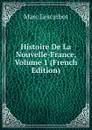 Histoire De La Nouvelle-France, Volume 1 (French Edition) - Marc Lescarbot