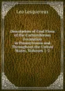 Description of Coal Flora of the Carboniferous Formation in Pennsylvania and Throughout the United States, Volumes 1-2 - Leo Lesquereux