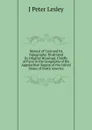 Manual of Coal and Its Topography: Illustrated by Original Drawings, Chiefly of Facts in the Geography of the Appalachian Region of the United States of North America - J Peter Lesley
