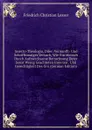 Insecto-Theologia, Oder: Vernunfft- Und Schrifftmssiger Versuch, Wie Ein Mensch Durch Aufmercksame Betrachtung Derer Sonst Wenig Geachteten Insecten . Und Gerechtigkeit Des Gro (German Edition) - Friedrich Christian Lesser