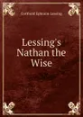 Lessing.s Nathan the Wise - G.E. Lessing