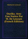 Ourika. Avec Une Notice Par M. De Lescure (French Edition) - Mathurin Lescure