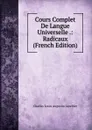 Cours Complet De Langue Universelle .: Radicaux (French Edition) - Charles Louis Augustin Letellier