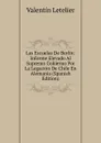Las Escuelas De Berlin: Informe Elevado Al Supremo Gobierno Por La Legacion De Chile En Alemania (Spanish Edition) - Valentin Letelier