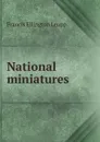 National miniatures - Francis Ellington Leupp